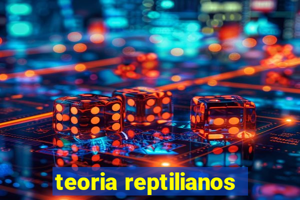 teoria reptilianos